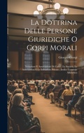 Cover: La Dottrina Delle Persone Giuridiche O Corpi Morali - Legare Street Press