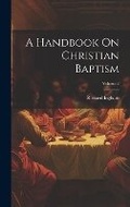 Cover: A Handbook On Christian Baptism; Volume 2 - Legare Street Press