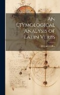 Cover: An Etymological Analysis of Latin Verbs - Legare Street Press