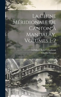 Abbildung von: La Chine Meridionale De Canton A Mandalay, Volumes 1-2 - Legare Street Press