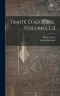 Abbildung von: Traite D'algebre, Volumes 1-2 - Legare Street Press