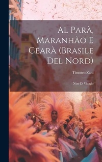 Abbildung von: Al Para, Maranhao E Ceara (Brasile Del Nord) - Legare Street Press