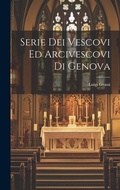 Cover: Serie Dei Vescovi Ed Arcivescovi Di Genova - Legare Street Press