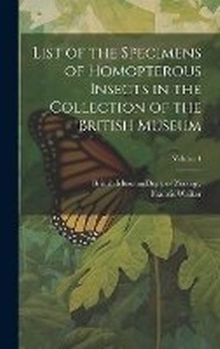 Enlarge image Cover: List of the Specimens of Homopterous Insects in the Collection of the British Museum; Volume 1 - Legare Street Press