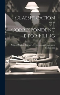Abbildung von: Classification of Correspondence for Filing - Legare Street Press
