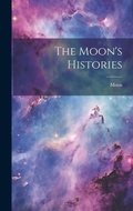 Cover: The Moon's Histories - Legare Street Press