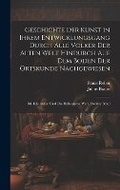 Cover: Geschichte Der Kunst in Ihrem Entwicklungsgang Durch Alle Voelker Der Alten Welt Hindurch Auf Dem Boden Der Ortskunde Nachgewiesen - Legare Street Press