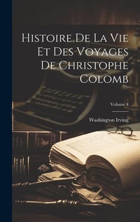 Abbildung von: Histoire De La Vie Et Des Voyages De Christophe Colomb; Volume 4 - Legare Street Press