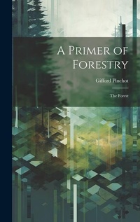 Abbildung von: A Primer of Forestry - Legare Street Press