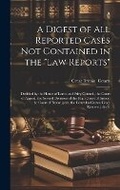 Cover: A Digest of All Reported Cases Not Contained in the "Law Reports" - Legare Street Press