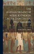 Cover: Die Alexandrinischen Bibliotheken Unter Den Ersten Ptolemaeern - Legare Street Press