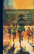 Cover: Manly Exercises - Legare Street Press