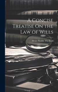 Abbildung von: A Concise Treatise On the Law of Wills - Legare Street Press