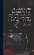 Cover: Die Rawley'sche Sammlung Von Zweiunddreissing Trauergedichten Auf Francis Bacon - Legare Street Press