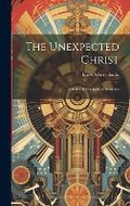 Cover: The Unexpected Christ - Legare Street Press
