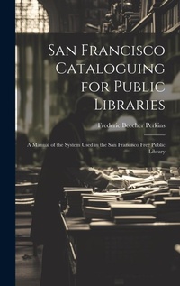 Abbildung von: San Francisco Cataloguing for Public Libraries - Legare Street Press