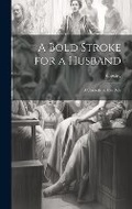 Cover: A Bold Stroke for a Husband - Legare Street Press