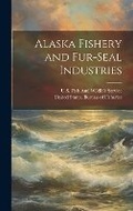 Cover: Alaska Fishery and Fur-Seal Industries - Legare Street Press