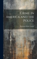 Cover: Crime in America and the Police - Legare Street Press