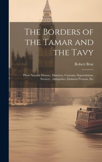 Enlarge image Cover: The Borders of the Tamar and the Tavy - Legare Street Press