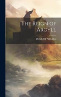 Cover: The Reign of Argyll - Legare Street Press
