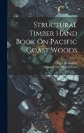 Cover: Structural Timber Hand Book On Pacific Coast Woods - Legare Street Press