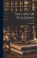 Cover: The Laws of Wisconsin - Legare Street Press