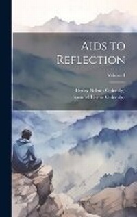 Enlarge image Cover: Aids to Reflection; Volume 1 - Legare Street Press