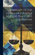 Cover: Summary of the Duties of a Justice of the Peace Out of Sessions - Legare Street Press