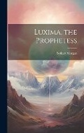 Cover: Luxima, the Prophetess - Legare Street Press