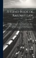 Cover: A Hand-Book of Railway Law - Legare Street Press