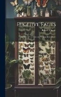 Enlarge image Cover: Fugitive Facts - Legare Street Press