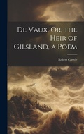 Cover: De Vaux, Or, the Heir of Gilsland, a Poem - Legare Street Press