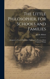 Abbildung von: The Little Philosopher, for Schools and Families - Legare Street Press