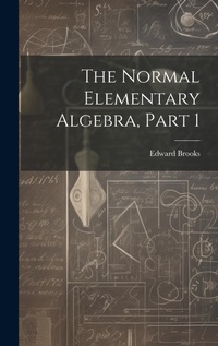 Abbildung von: The Normal Elementary Algebra, Part 1 - Legare Street Press
