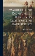 Cover: Wahrheit Und Dichtung in Ulrich Von Lichtensteins Frauendienst - Legare Street Press