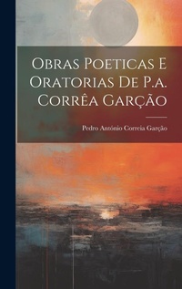 Abbildung von: Obras Poeticas E Oratorias De P.a. Correa Garcao - Legare Street Press