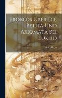 Abbildung von: Proklos UEber Die Petita Und Axiomata Bei Euklid - Legare Street Press