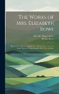 Cover: The Works of Mrs. Elizabeth Rowe - Legare Street Press