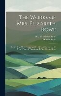 Enlarge image Cover: The Works of Mrs. Elizabeth Rowe - Legare Street Press