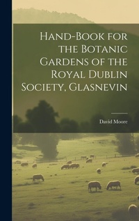 Abbildung von: Hand-Book for the Botanic Gardens of the Royal Dublin Society, Glasnevin - Legare Street Press