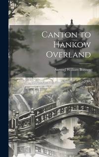Abbildung von: Canton to Hankow Overland - Legare Street Press