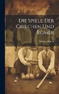 Abbildung von: Die Spiele Der Griechen Und Roemer - Legare Street Press