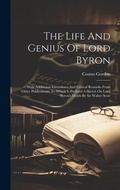 Cover: The Life And Genius Of Lord Byron - Legare Street Press
