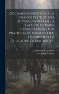 Cover: Documents Inedits Sur La Grande Peste De 1348 (consultation De La Faculte De Paris, Consultation D'un Praticien De Montpellier, Description De Guillaume De Machaut)... - Legare Street Press