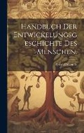 Cover: Handbuch der Entwickelungsgeschichte des Menschen. - Legare Street Press