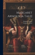 Cover: Margaret Arnold [a Tale] - Legare Street Press