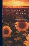 Cover: The Gumbo Soils Of Iowa - Legare Street Press