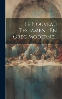 Bild: Le Nouveau Testament En Grec Moderne... - Legare Street Press