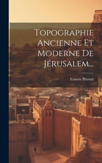 Abbildung von: Topographie Ancienne Et Moderne De Jerusalem... - Legare Street Press
